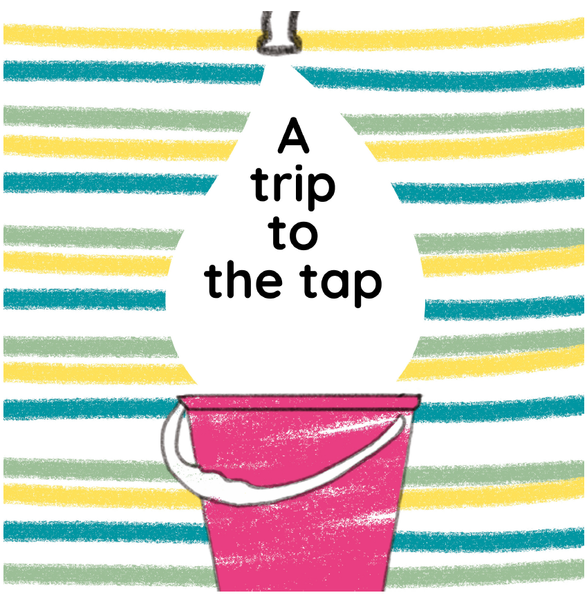 "Cover of the children's book 'A Trip to the Tap,' showing a colorful illustration of a young girl, Oluhle, with a bucket, ready to collect water. The artwork is vibrant and inviting, designed to appeal to young readers."